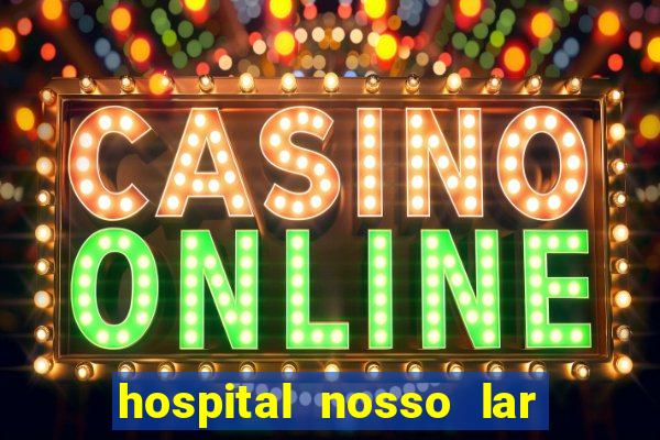 hospital nosso lar fortaleza telefone